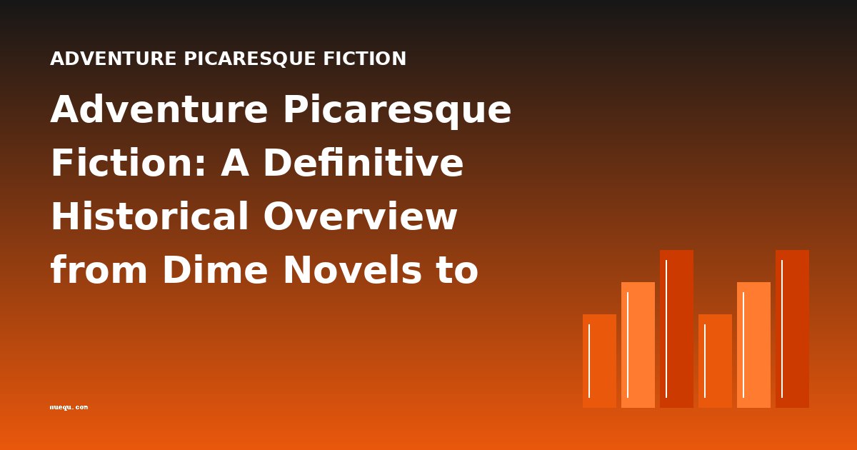 Adventure Picaresque Fiction: A Definitive Historical Overview from Dime Novels to Modern Classics