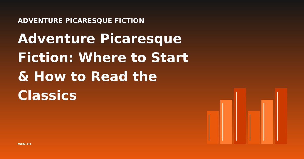 Adventure Picaresque Fiction: Where to Start & How to Read the Classics