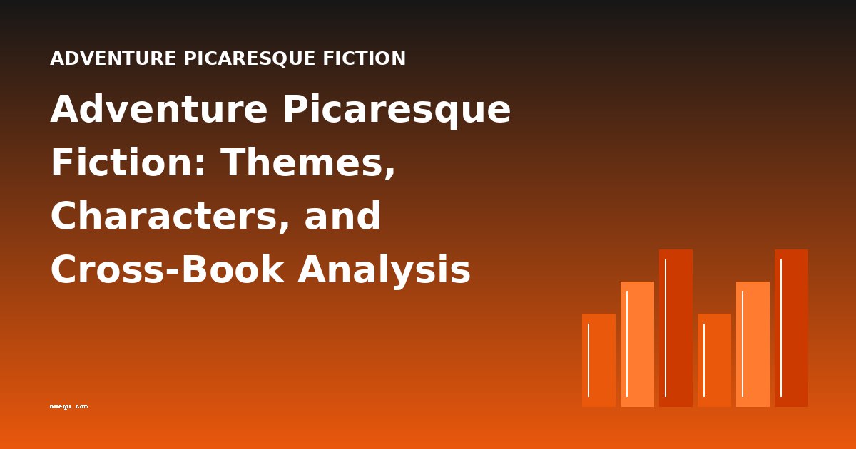 Adventure Picaresque Fiction: Themes, Characters, and Cross-Book Analysis