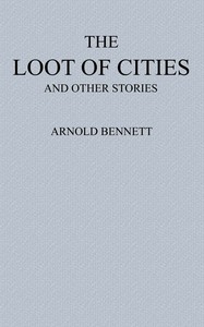 Cover of The Loot of Cities Being the Adventures of a Millionaire in Search of Joy (a Fantasia); and Other Stories — A Closer Reading