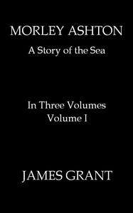 Cover of Morley Ashton: A Story of the Sea. Volume 1 (of 3) — Context and Discussion