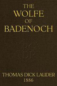 Cover of The Wolfe of Badenoch: A Historical Romance of the Fourteenth Century — Reading Notes