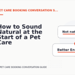 How to Sound Natural at the Start of a Pet Care Booking Conversation