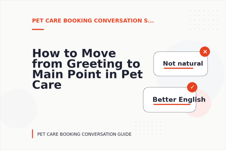 How to Move from Greeting to Main Point in Pet Care Booking Conversation English