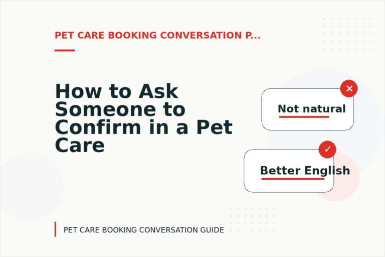 How to Ask Someone to Confirm in a Pet Care Booking Conversation How to Ask Someone to Confirm in a Pet Care Booking Conversation