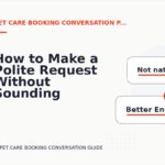 How to Make a Polite Request Without Sounding Demanding in Pet Care Booking Conversation English