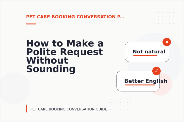 How to Make a Polite Request Without Sounding Demanding in Pet Care Booking Conversation English