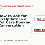 How to Ask for an Update in a Pet Care Booking Conversation