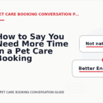 How to Say You Need More Time in a Pet Care Booking Conversation
