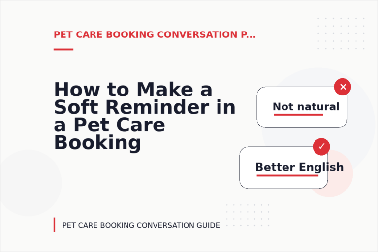 How to Make a Soft Reminder in a Pet Care Booking Conversation How to Make a Soft Reminder in a Pet Care Booking Conversation