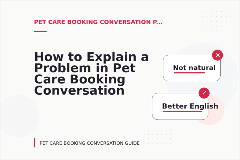 How to Explain a Problem in Pet Care Booking Conversation English