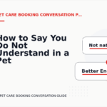 How to Say You Do Not Understand in a Pet Care Booking Conversation