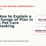 How to Explain a Change of Plan in a Pet Care Booking Conversation