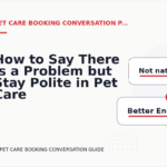 How to Say There Is a Problem but Stay Polite in Pet Care Booking Conversation English