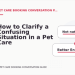 How to Clarify a Confusing Situation in a Pet Care Booking Conversation