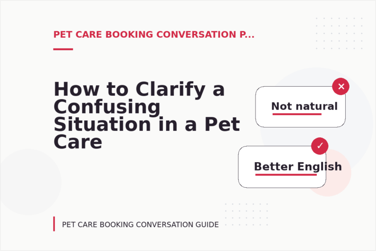 How to Clarify a Confusing Situation in a Pet Care Booking Conversation