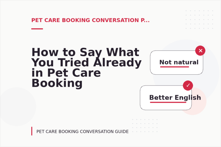 How to Say What You Tried Already in Pet Care Booking Conversation English How to Say What You Tried Already in Pet Care Booking Conversation English