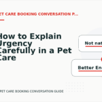 How to Explain Urgency Carefully in a Pet Care Booking Conversation