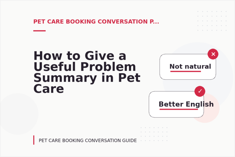 How to Give a Useful Problem Summary in Pet Care Booking Conversation English How to Give a Useful Problem Summary in Pet Care Booking Conversation English