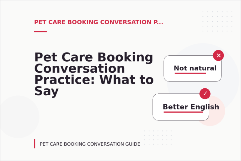 Pet Care Booking Conversation Practice: What to Say Instead