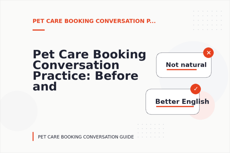Pet Care Booking Conversation Practice: Before and After Corrections Pet Care Booking Conversation Practice: Before and After Corrections