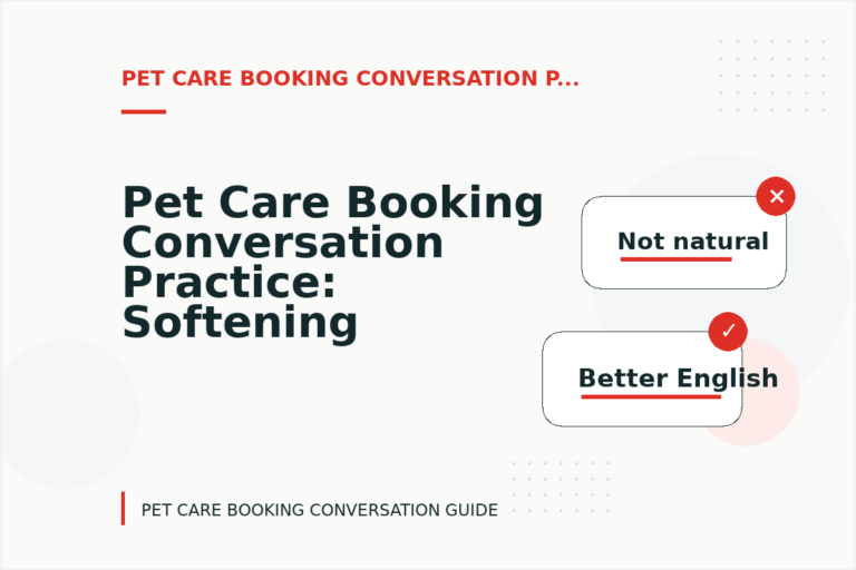 Pet Care Booking Conversation Practice: Softening Direct Sentences Pet Care Booking Conversation Practice: Softening Direct Sentences