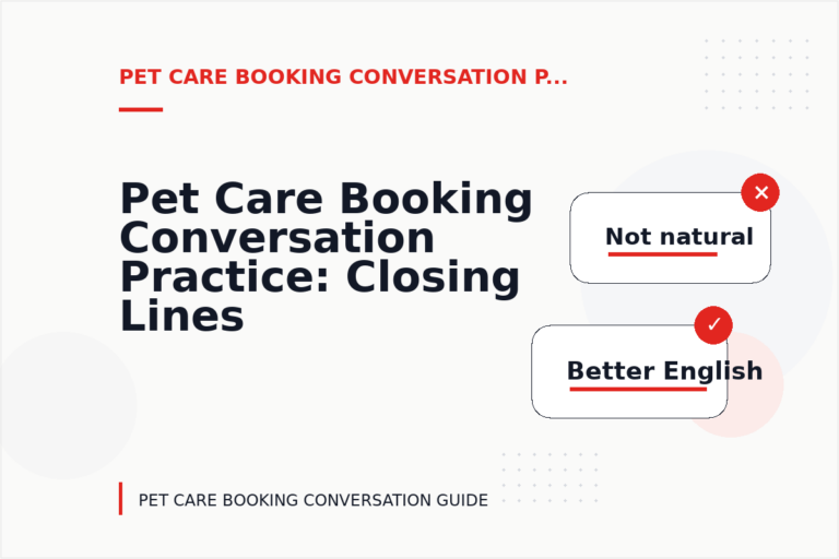 Pet Care Booking Conversation Practice: Closing Lines and Follow-Ups Pet Care Booking Conversation Practice: Closing Lines and Follow-Ups